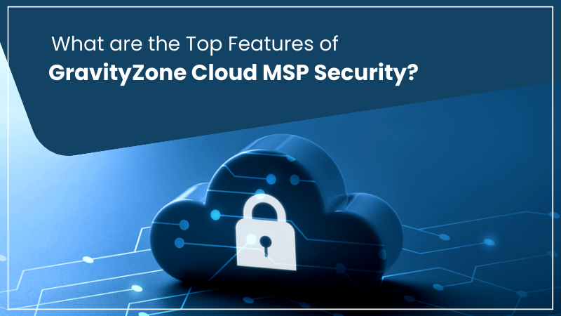 https://mycentralbitdefender.com/public/Effective Features of GravityZone Cloud MSP Security image