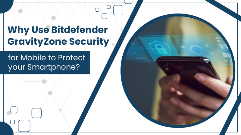 Bitdefender GravityZone Security for Mobile to Protect your Smartphone Image